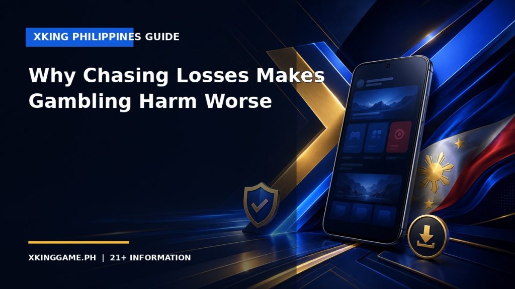 Why Chasing Losses Makes Gambling Harm Worse — XKINGGAME.PH guide